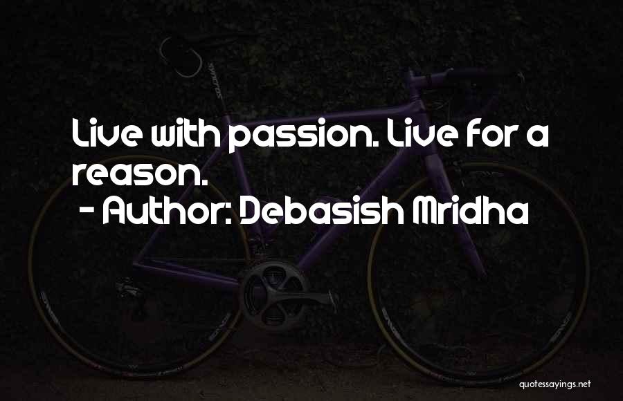 Passion For Life Quotes By Debasish Mridha