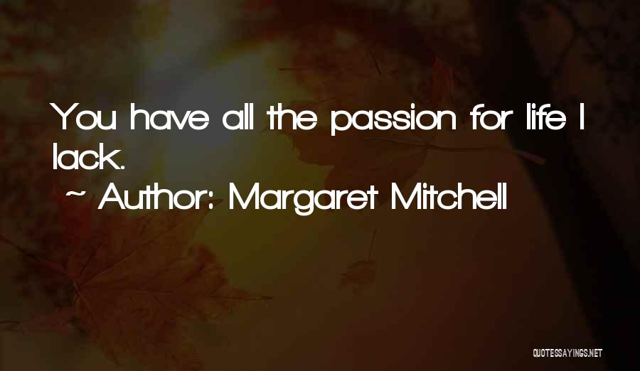 Passion For Life Quotes By Margaret Mitchell