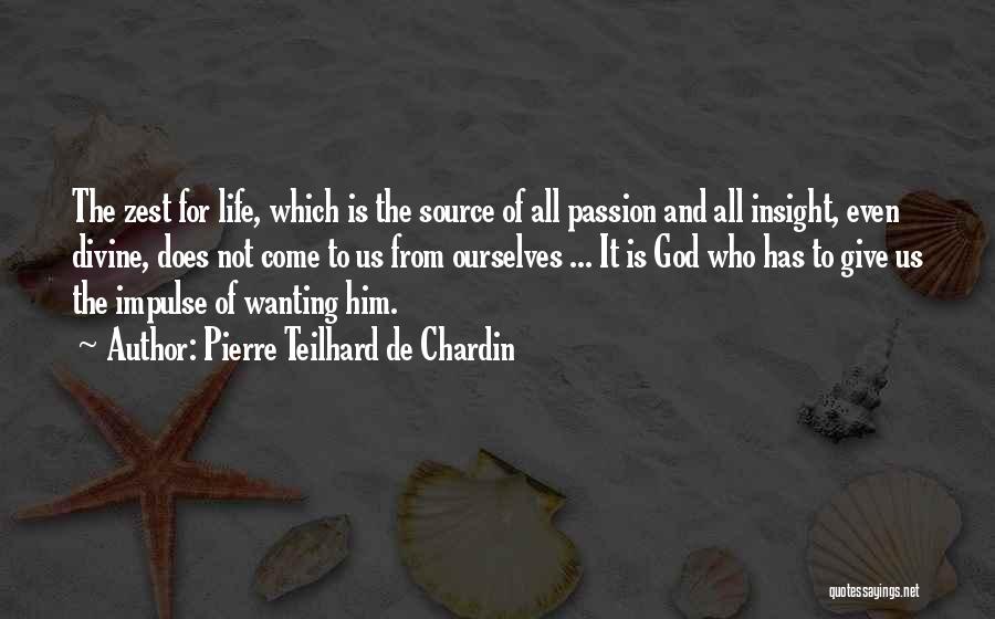 Passion For Life Quotes By Pierre Teilhard De Chardin