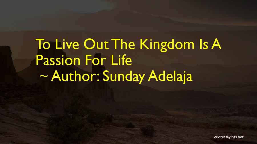 Passion For Life Quotes By Sunday Adelaja