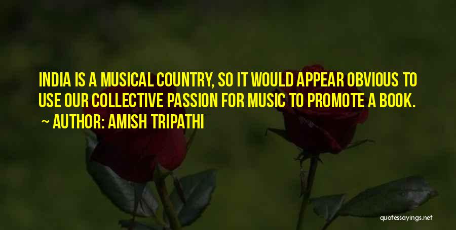 Passion For Music Quotes By Amish Tripathi