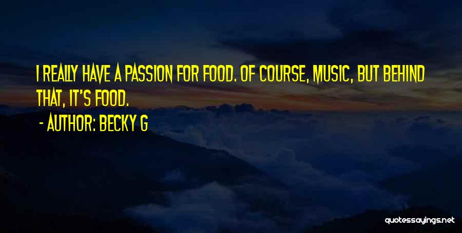 Passion For Music Quotes By Becky G