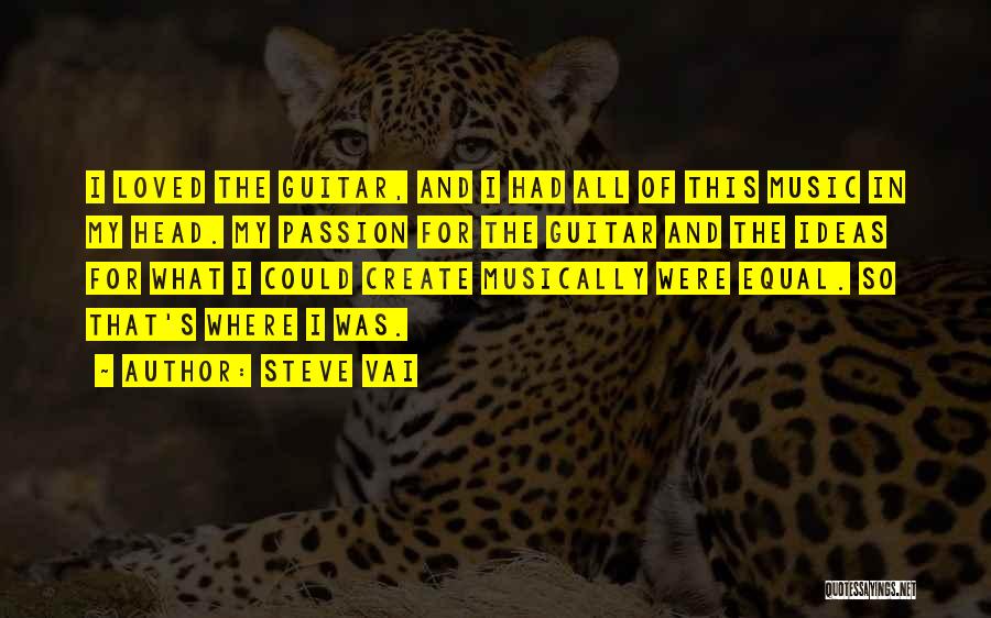 Passion For Music Quotes By Steve Vai