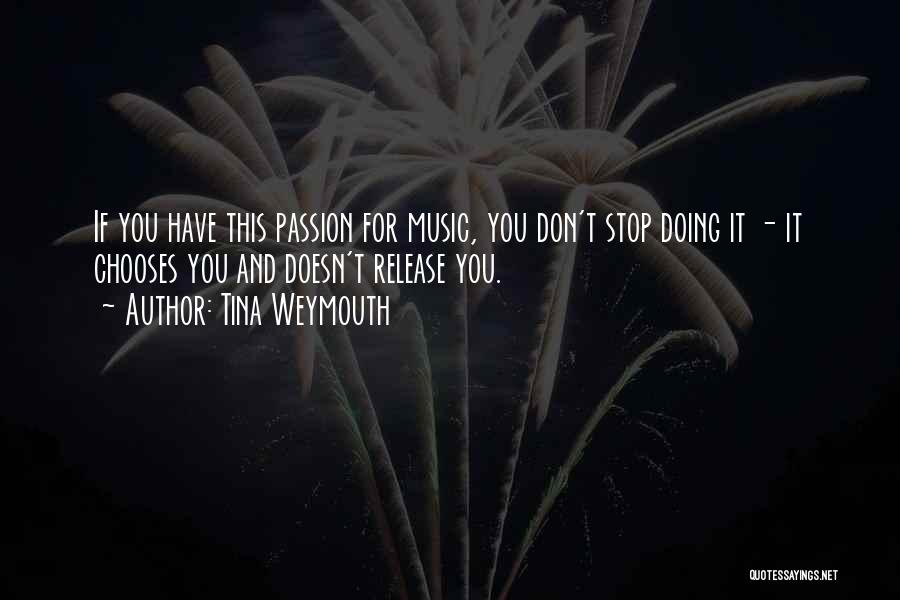 Passion For Music Quotes By Tina Weymouth