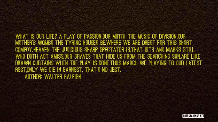 Passion For Music Quotes By Walter Raleigh