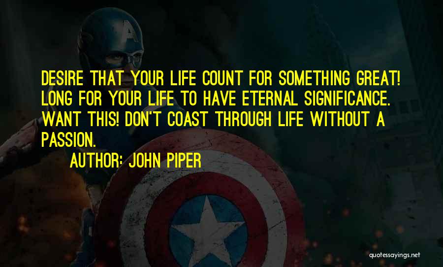 Passion For Something Quotes By John Piper