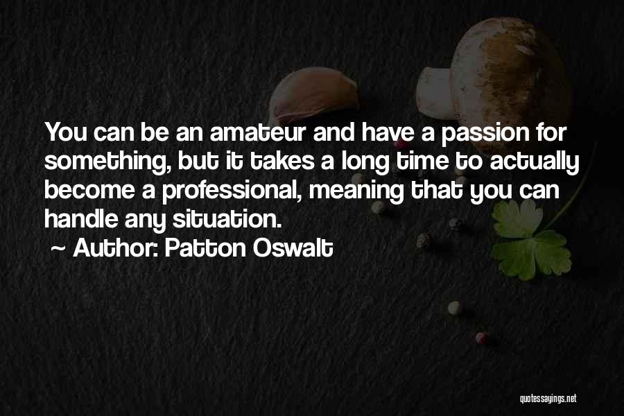 Passion For Something Quotes By Patton Oswalt