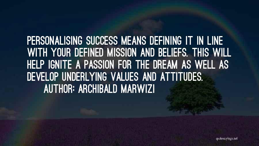 Passion For Success Quotes By Archibald Marwizi
