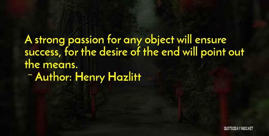 Passion For Success Quotes By Henry Hazlitt