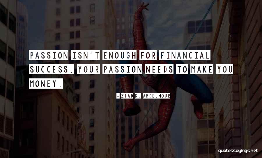 Passion For Success Quotes By Ziad K. Abdelnour Passion For Success Quotes By Ziad K. Abdelnour