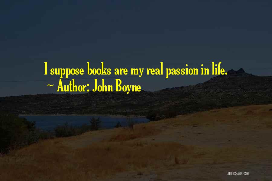 Passion From Books Quotes By John Boyne