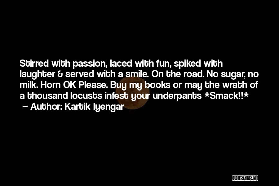 Passion From Books Quotes By Kartik Iyengar