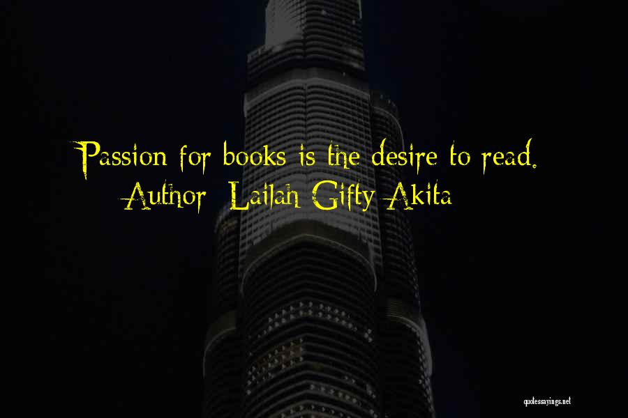 Passion From Books Quotes By Lailah Gifty Akita