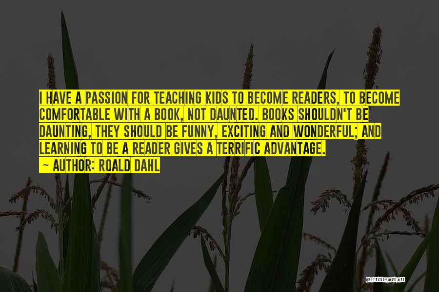 Passion From Books Quotes By Roald Dahl