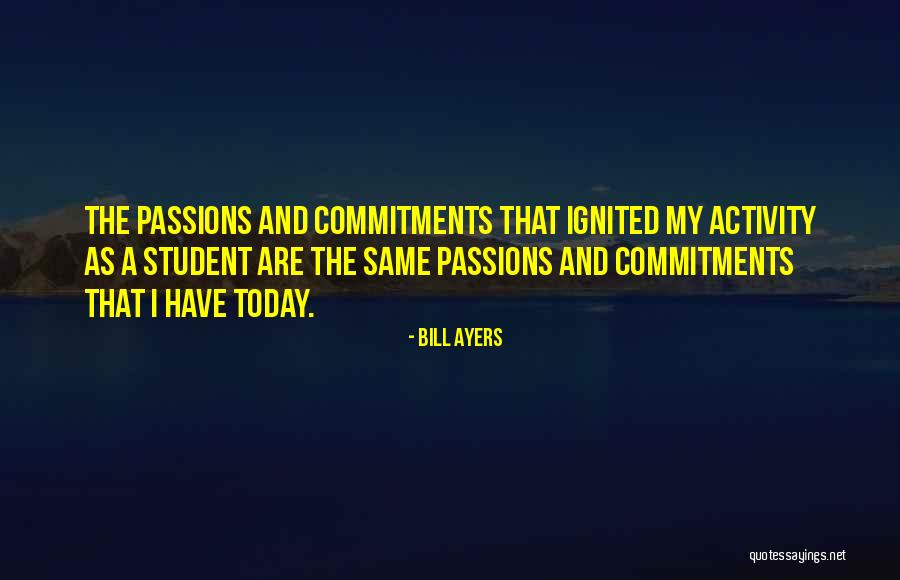 Passion Ignited Quotes By Bill Ayers Passion Ignited Quotes By Bill Ayers