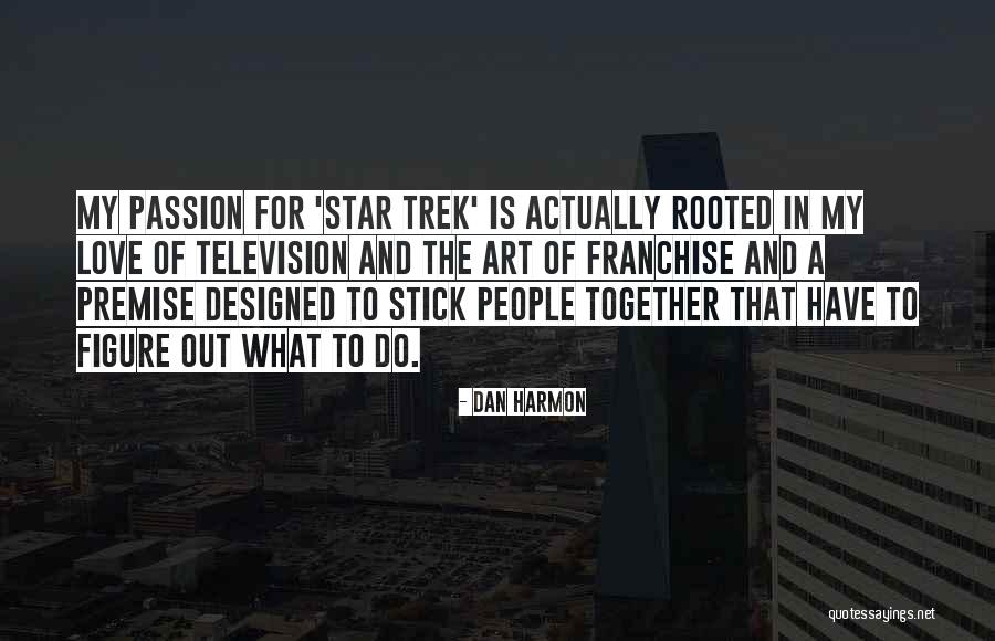 Passion In Art Quotes By Dan Harmon Passion In Art Quotes By Dan Harmon