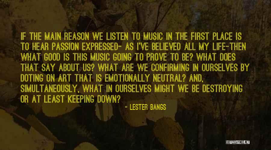 Passion In Art Quotes By Lester Bangs Passion In Art Quotes By Lester Bangs