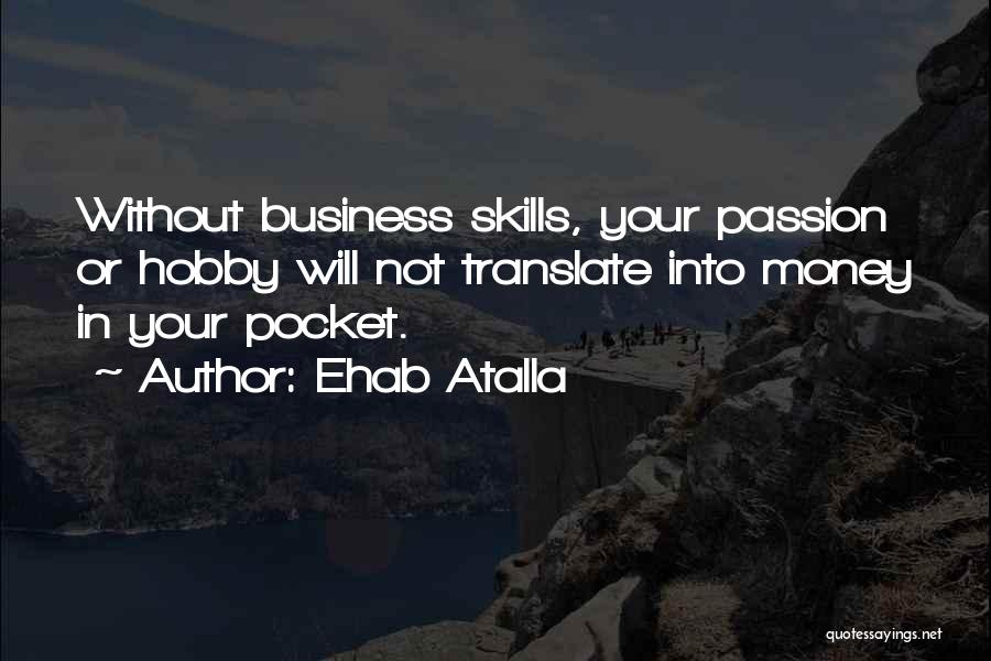 Passion In Business Quotes By Ehab Atalla
