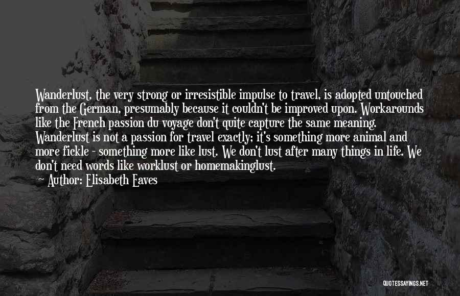 Passion In Life Quotes By Elisabeth Eaves