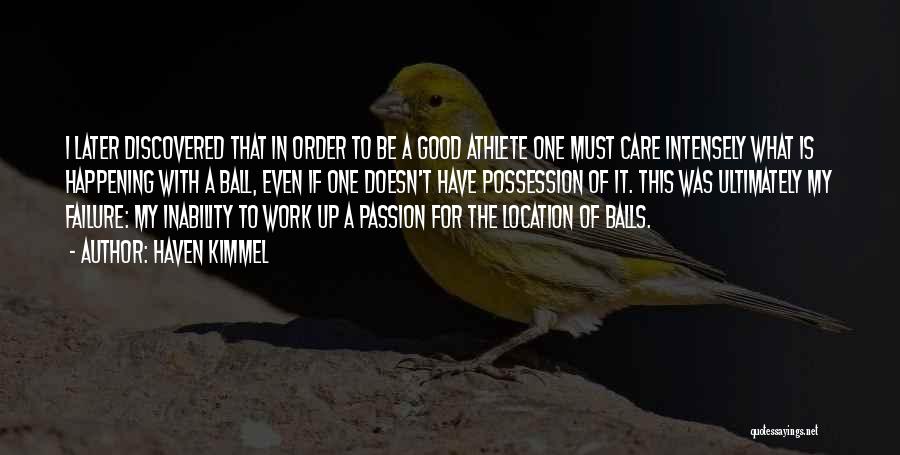 Passion In Sports Quotes By Haven Kimmel