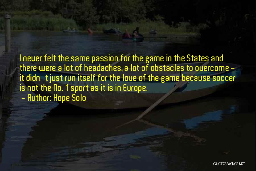 Passion In Sports Quotes By Hope Solo
