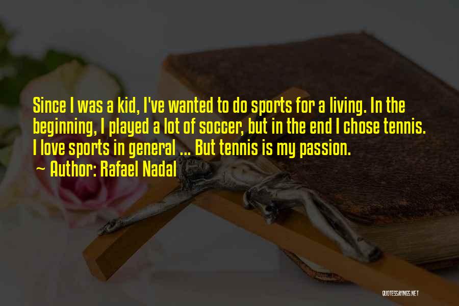 Passion In Sports Quotes By Rafael Nadal