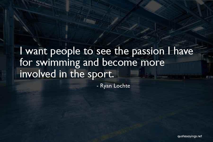 Passion In Sports Quotes By Ryan Lochte