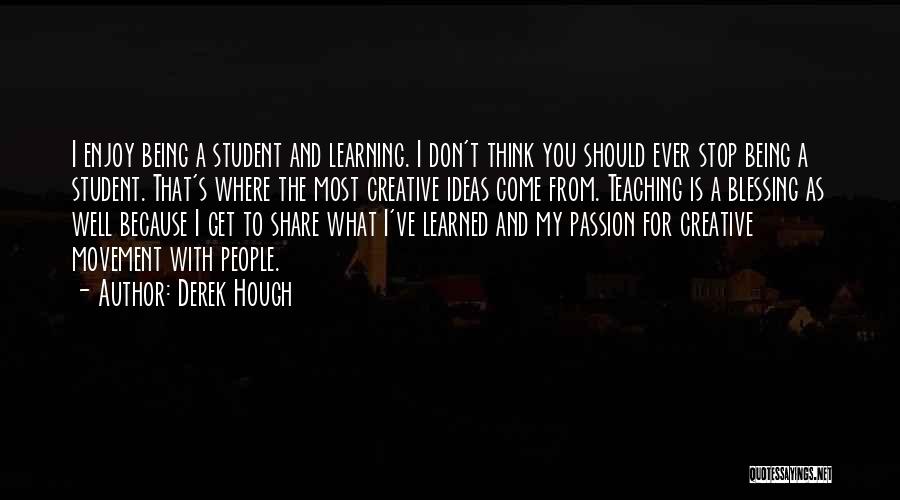 Passion In Teaching Quotes By Derek Hough