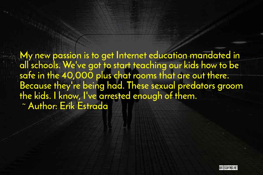 Passion In Teaching Quotes By Erik Estrada