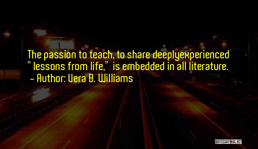 Passion In Teaching Quotes By Vera B. Williams