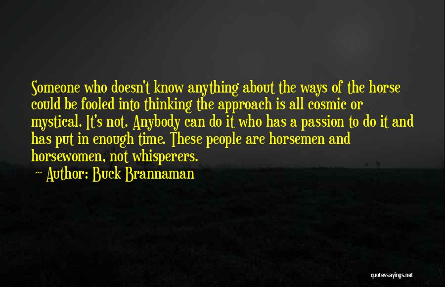 Passion Is Not Enough Quotes By Buck Brannaman