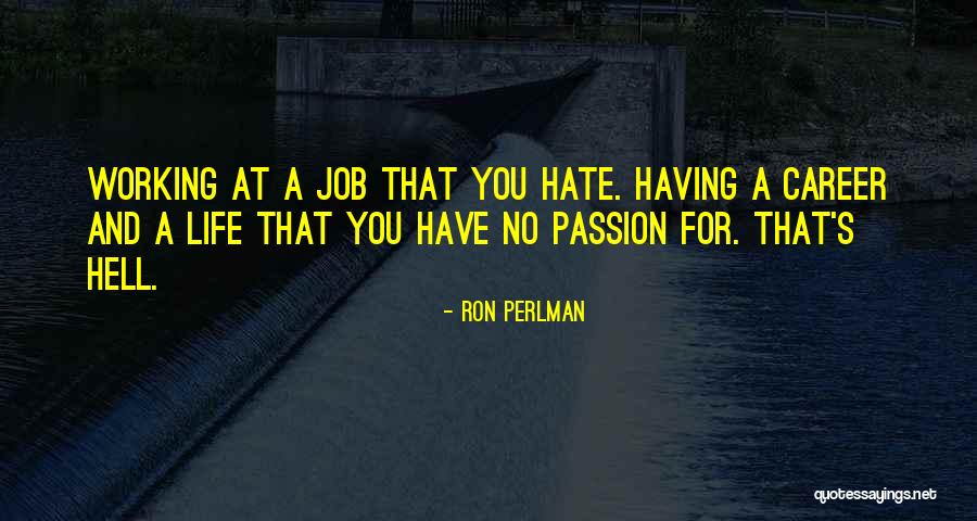 Passion Job Quotes By Ron Perlman Passion Job Quotes By Ron Perlman
