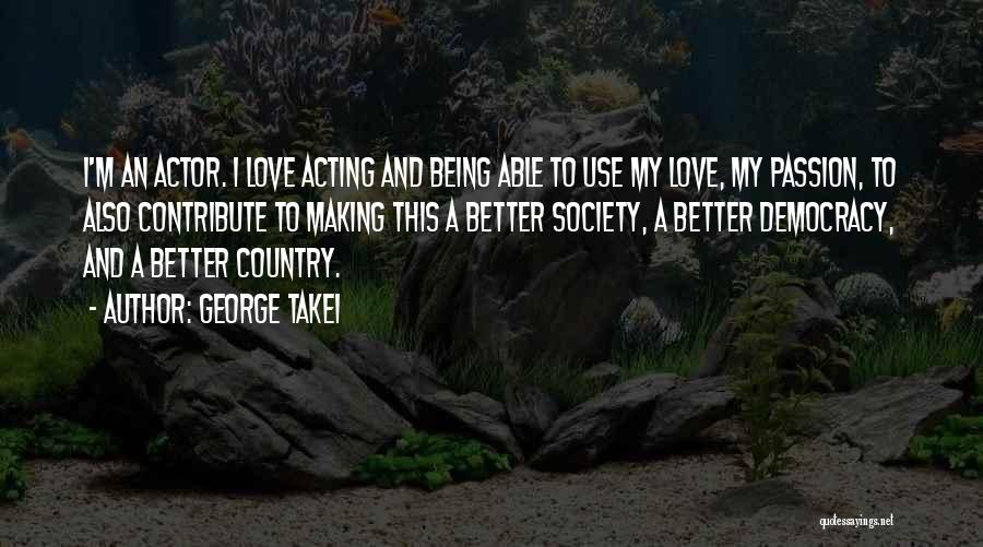 Passion Love Making Quotes By George Takei