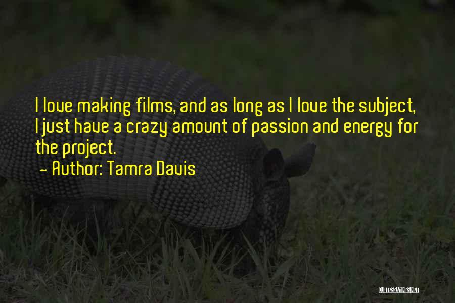 Passion Love Making Quotes By Tamra Davis
