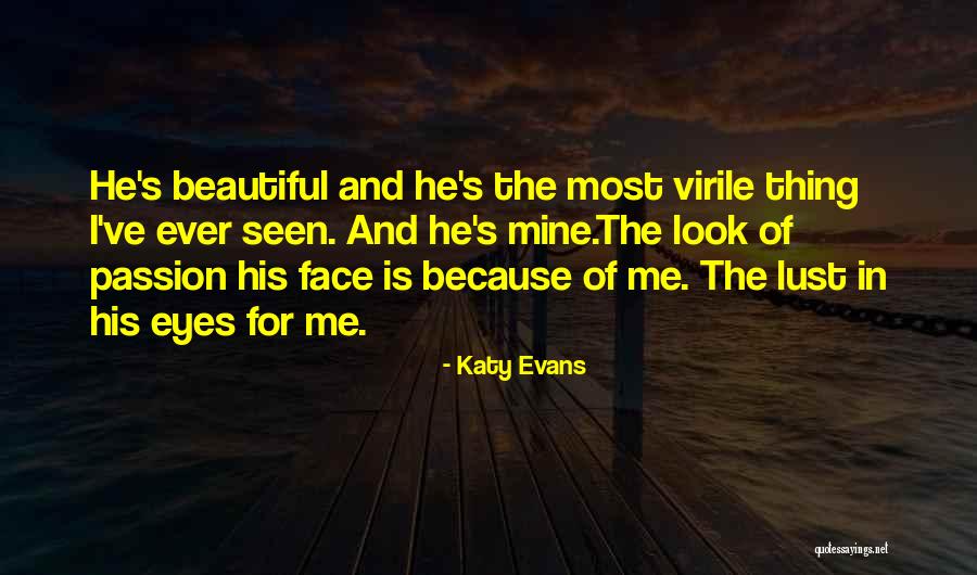 Passion Lust Quotes By Katy Evans Passion Lust Quotes By Katy Evans