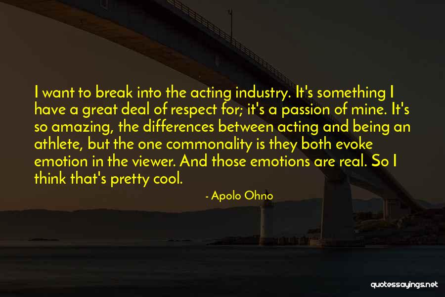 Passion Of Acting Quotes By Apolo Ohno Passion Of Acting Quotes By Apolo Ohno