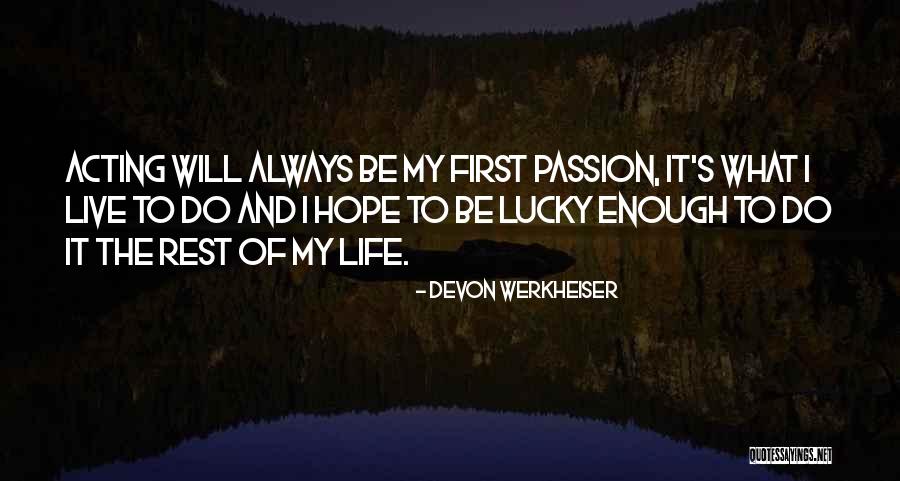 Passion Of Acting Quotes By Devon Werkheiser Passion Of Acting Quotes By Devon Werkheiser