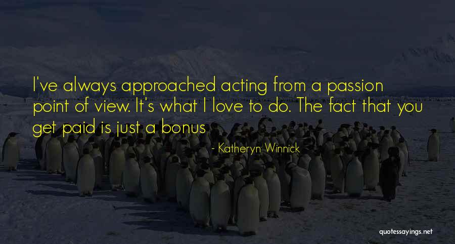 Passion Of Acting Quotes By Katheryn Winnick Passion Of Acting Quotes By Katheryn Winnick