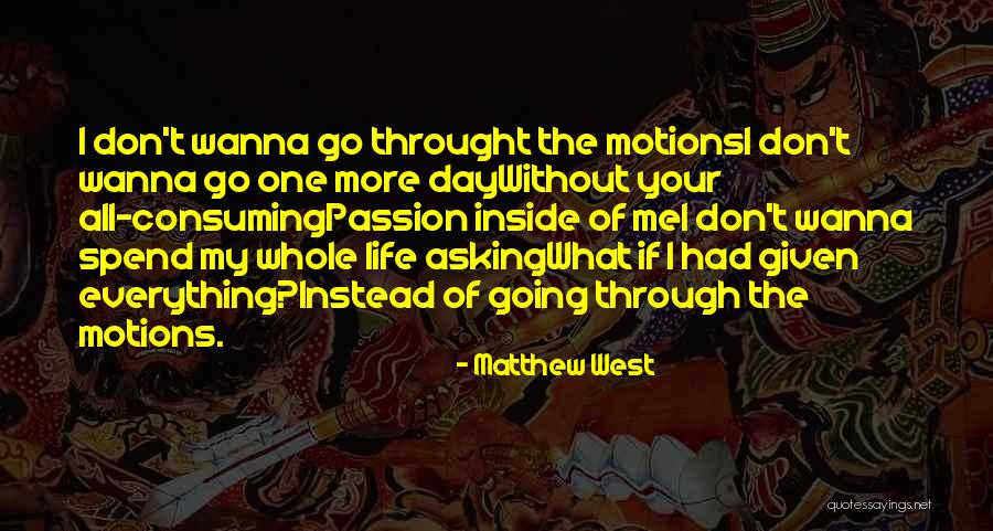 Passion Of Life Quotes By Matthew West Passion Of Life Quotes By Matthew West