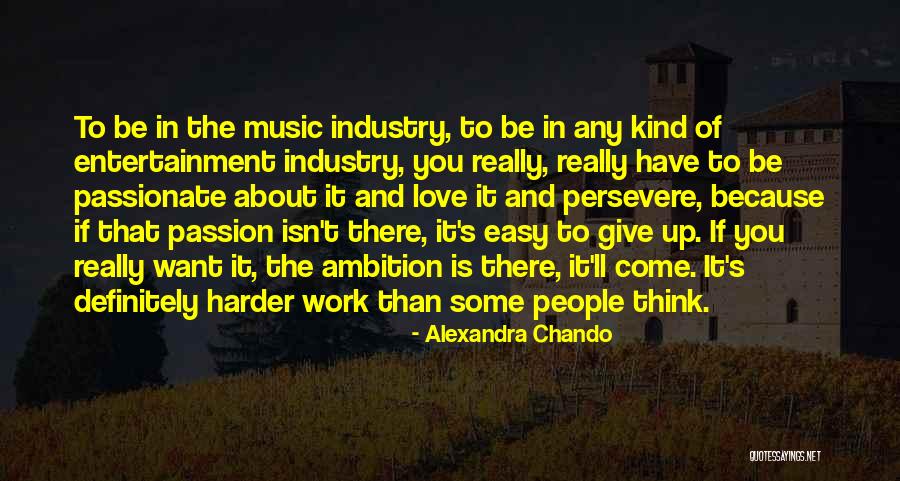 Passion Of Work Quotes By Alexandra Chando Passion Of Work Quotes By Alexandra Chando