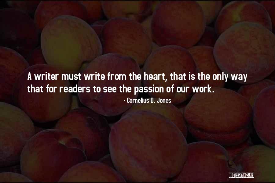Passion Of Work Quotes By Cornelius D. Jones Passion Of Work Quotes By Cornelius D. Jones