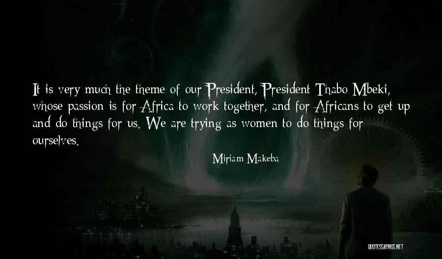 Passion Of Work Quotes By Miriam Makeba Passion Of Work Quotes By Miriam Makeba
