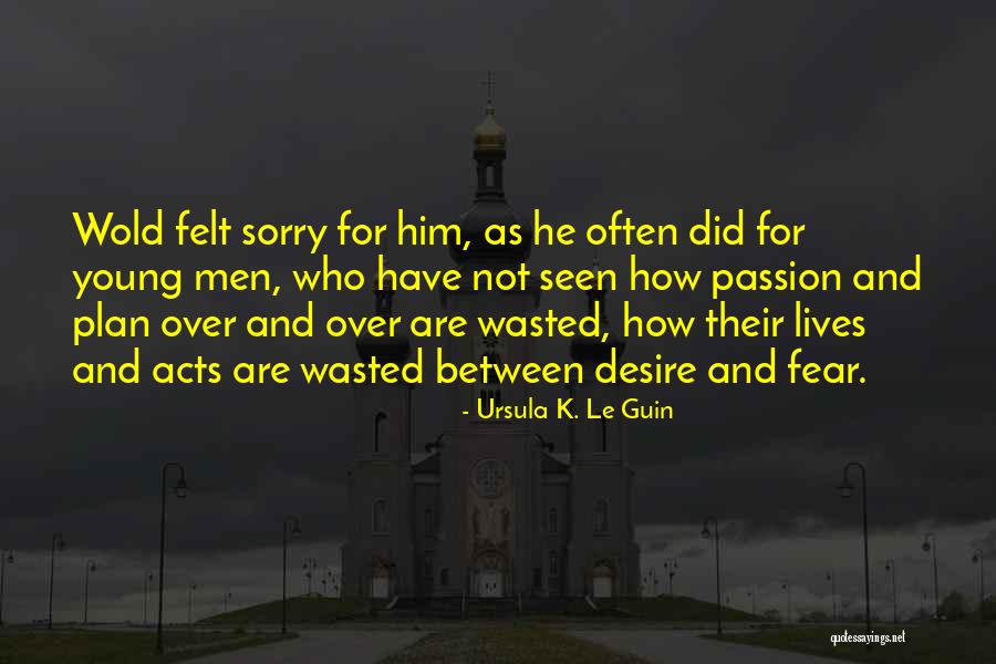 Passion Over Fear Quotes By Ursula K. Le Guin Passion Over Fear Quotes By Ursula K. Le Guin