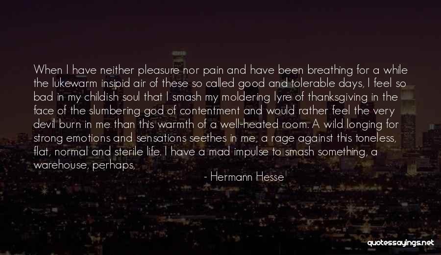 Passion Pain And Pleasure Quotes By Hermann Hesse Passion Pain And Pleasure Quotes By Hermann Hesse