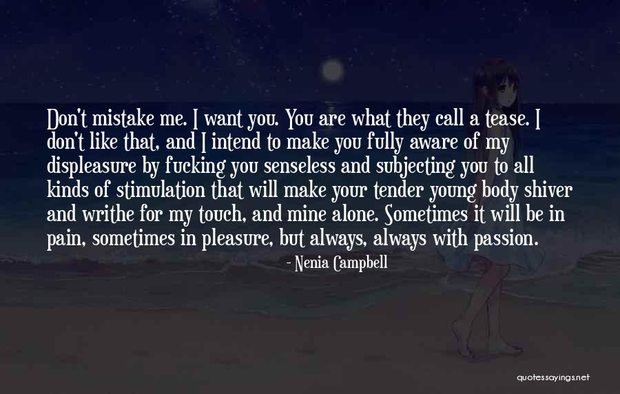 Passion Pain And Pleasure Quotes By Nenia Campbell Passion Pain And Pleasure Quotes By Nenia Campbell