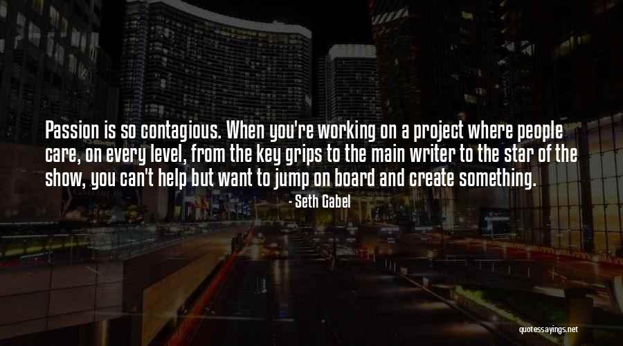 Passion Project Quotes By Seth Gabel Passion Project Quotes By Seth Gabel