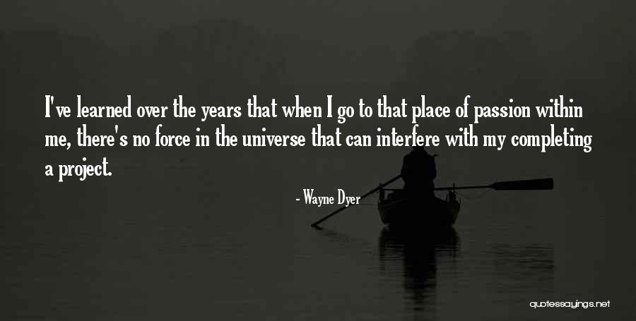 Passion Project Quotes By Wayne Dyer Passion Project Quotes By Wayne Dyer
