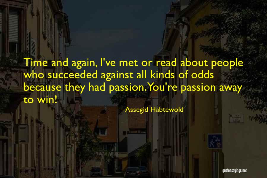 Passion Quotes By Assegid Habtewold