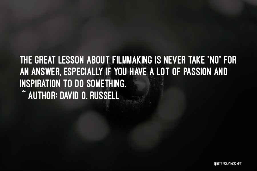 Passion To Do Something Quotes By David O. Russell