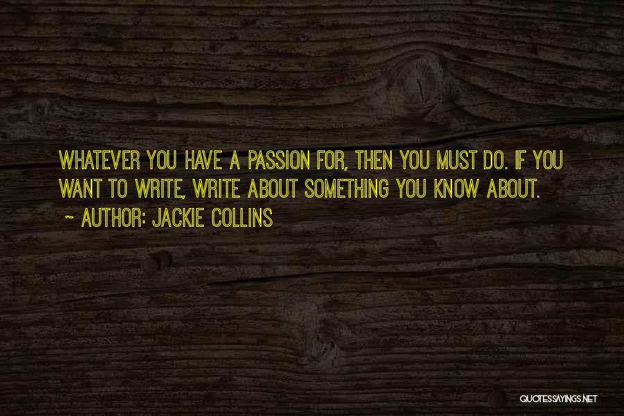 Passion To Do Something Quotes By Jackie Collins